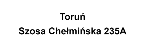 Toruń Szosa Chełmińska 235A
